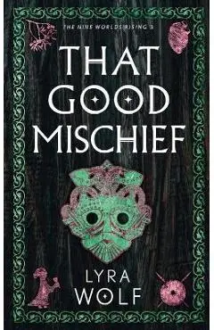 That Good Mischief - Lyra Wolf