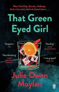 That Green Eyed Girl. Be transported to mid-century New York in this evocative and page-turning debut, Paperback/Julie Owen Moylan