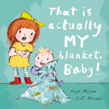 That Is Actually MY Blanket, Baby!, Paperback/Angie Morgan