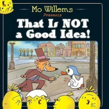 That Is Not a Good Idea!, Paperback/Mo Willems