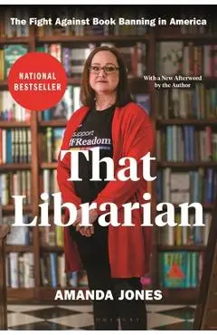 That Librarian: The Fight Against Book Banning in America - Amanda Jones