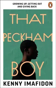 That Peckham Boy. Growing Up, Getting Out and Giving Back, Paperback/Kenny Imafidon