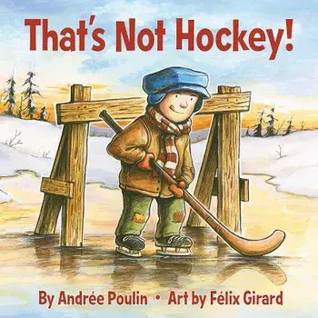 That's Not Hockey!, Hardcover/Andree Poulin