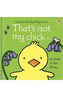 That's Not My Chick...: An Easter and Springtime Book for Kids - Fiona Watt