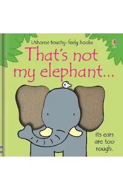 That's Not My Elephant... - Fiona Watt