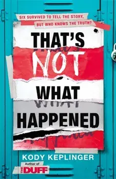 That's Not What Happened, Paperback/Kody Keplinger