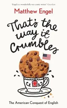 That's The Way It Crumbles. The American Conquest of the English Language, Paperback/Matthew Engel