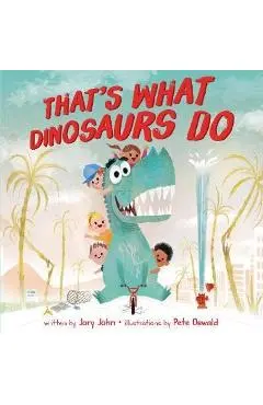 That's What Dinosaurs Do - Jory John