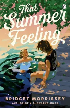 That Summer Feeling. The perfect swoon-worthy summer romance, Paperback/Bridget Morrissey