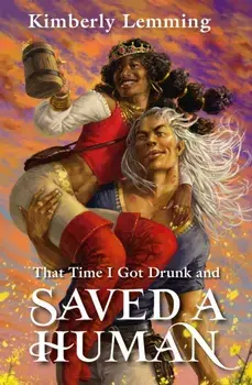 That Time I Got Drunk And Saved A Human. Mead Mishaps 3, Paperback/Kimberly Lemming