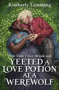 That Time I Got Drunk And Yeeted A Love Potion At A Werewolf. Mead Mishaps 2, Paperback/Kimberly Lemming