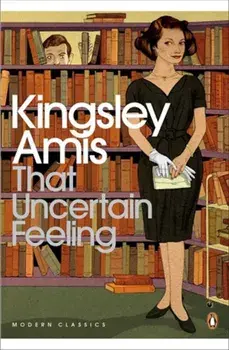 That Uncertain Feeling/Kingsley Amis