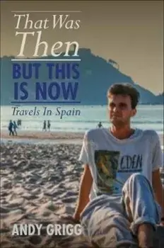 That Was Then, But This Is Now, Paperback/Andy Grigg