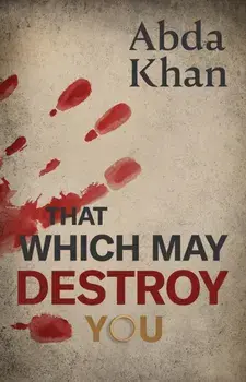 That Which May Destroy You, Paperback/Abda Khan