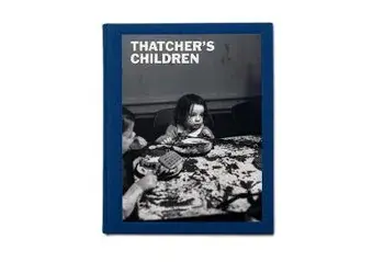 Thatcher's Children, Hardback/Craig Easton