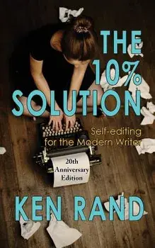 The 10% Solution: Self-Editing for the Modern Writer, Paperback/Ken Rand