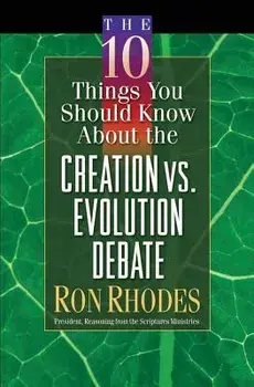 The 10 Things You Should Know about the Creation Vs. Evolution Debate, Paperback/Ron Rhodes