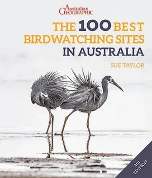 The 100 Best Birdwatching Sites in Australia. 3 New edition, Paperback/Sue Taylor