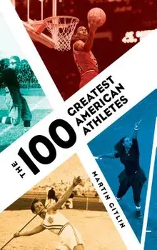 The 100 Greatest American Athletes, Hardcover/Martin Gitlin