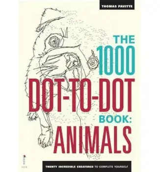 The 1000 Dot-to-Dot Book: Animals: Twenty Incredible Creatures to Complete Yourself/Thomas Pavitte