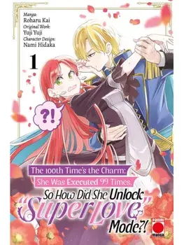 The 100th Time's The Charm Volume 1. She was executed 99 times, so how did she unlock 'super love' mode?!, Paperback/Yuji Yuji