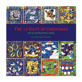 The 12 Days of Christmas: An Illustrated Carol/Taama Marti Forasiepi