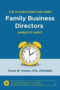 The 12 Questions That Keep Family Business Directors Awake at Night, Paperback/Travis W. Harms