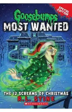 The 12 Screams of Christmas (Goosebumps Most Wanted Special Edition #2) - R. L. Stine
