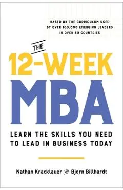 The 12-Week MBA: Learn the Skills You Need to Lead in Business Today - Bjorn Billhardt