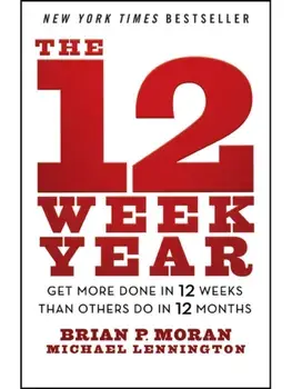 The 12 Week Year. Get More Done in 12 Weeks than Others Do in 12 Months, Paperback/***