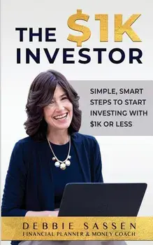 The $1K Investor: Simple, Smart Steps to Start Investing with $1K or Less, Paperback/Debbie Sassen