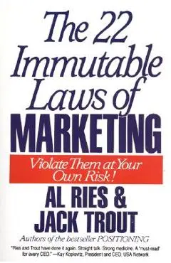The 22 Immutable Laws of Marketing: Exposed and Explained by the World's Two - Al Ries