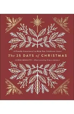 The 25 Days of Christmas: A Family Devotional to Help You Celebrate Jesus - James Merritt