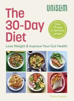 The 30-Day Diet. The 30-Day Diet: Lose Weight & Improve Your Gut Health, Hardback/Fiona Gratzer