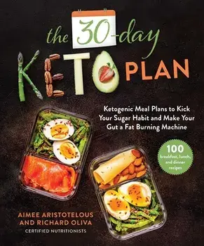 The 30-Day Keto Plan: Ketogenic Meal Plans to Kick Your Sugar Habit and Make Your Gut a Fat-Burning Machine, Hardcover/Aimee Aristotelous