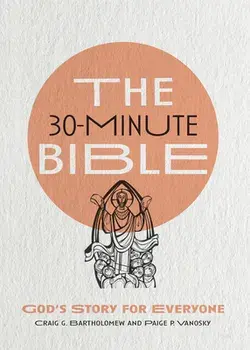 The 30-Minute Bible: God's Story for Everyone, Paperback/Craig G. Bartholomew