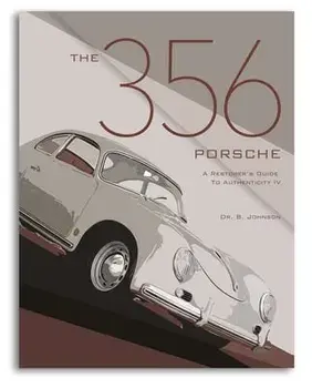 The 356 Porsche: A Restorer's Guide to Authenticity IV, Paperback/Brett Johnson
