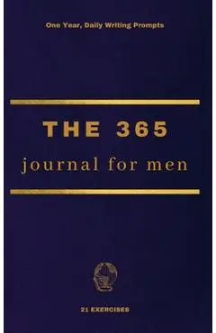 The 365 Journal For Men: One Year, Daily Writing Prompts - 21 Exercises