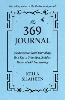 The 369 Journal, Paperback/Keila Shaheen