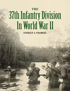 The 37th Infantry Division in World War II, Paperback/Stanley A. Frankel