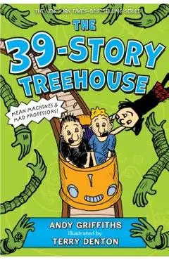 The 39-Story Treehouse: Mean Machines & Mad Professors! - Andy Griffiths