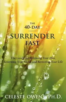 The 40-Day Surrender Fast, Paperback/Celeste Camille Owens