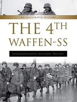 The 4th Waffen-SS Panzergrenadier Division Polizei: An Illustrated History, Hardcover/Massimiliano Afiero