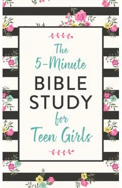 The 5-Minute Bible Study for Teen Girls - Carey Scott