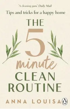 The 5 Minute Clean Routine - Anna Louisa
