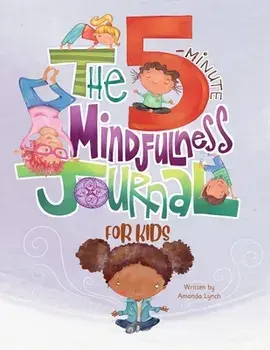 The 5-Minute Mindfulness Journal for Kids, Paperback/Amanda Loraine Lynch