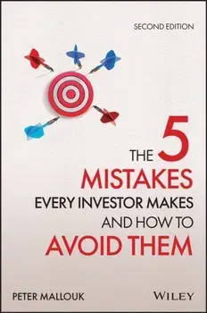 The 5 Mistakes Every Investor Makes and How to Avoid Them: Getting Investing Right, Hardcover/Peter Mallouk