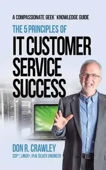 The 5 Principles of It Customer Service Success, Paperback/Don R. Crawley