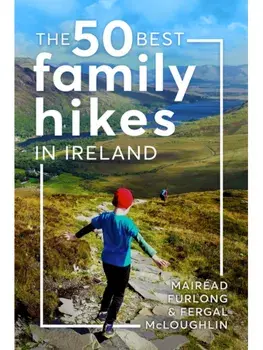 The 50 Best Family Hikes in Ireland, Paperback/Fergal McLoughlin