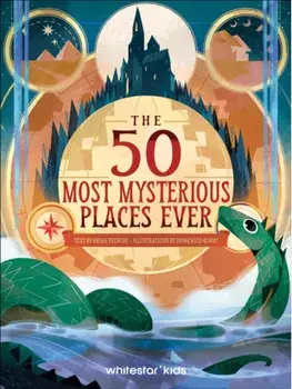 The 50 Most Mysterious Places Ever, Hardback/***
